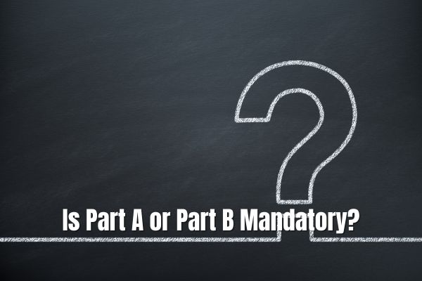 Is Part A or Part B Mandatory
