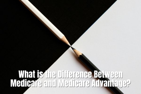 What is the Difference Between Medicare and Medicare Advantage