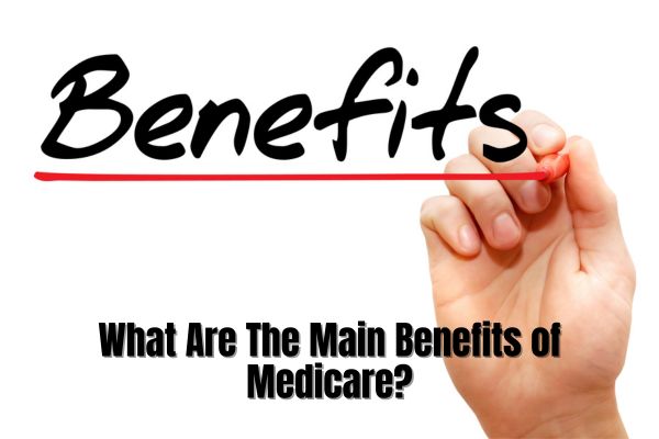 What Are The Main Benefits of Medicare