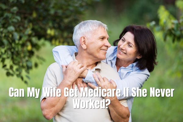 Can My Wife Get Medicare If She Never Worked
